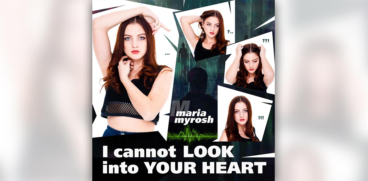 Maria Myrosh – I Cannot Look Into Your Heart